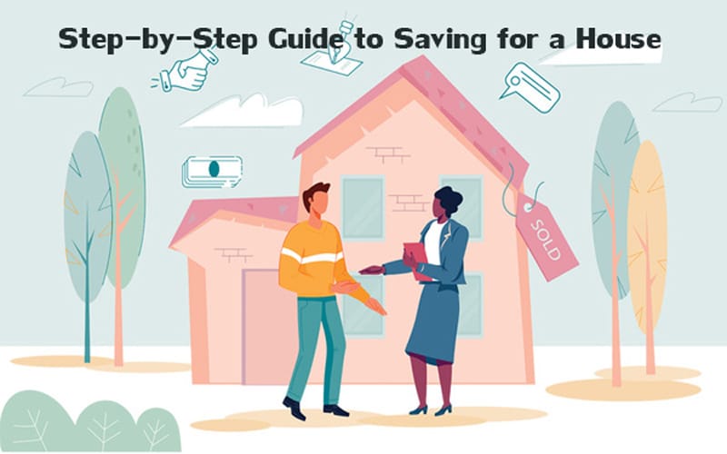 Step-by-Step Guide to Saving for a House